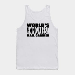 World's Hangriest Mail Carrier Tank Top